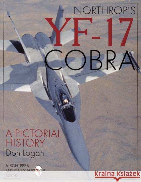 Northrop's Yf-17 Cobra: A Pictorial History Logan, Don 9780887409103 Schiffer Publishing - książka