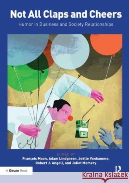 Not All Claps and Cheers: Humor in Business and Society Relationships Francois Maon Adam Lindgreen Joelle Vanhamme 9781032838502 Routledge - książka