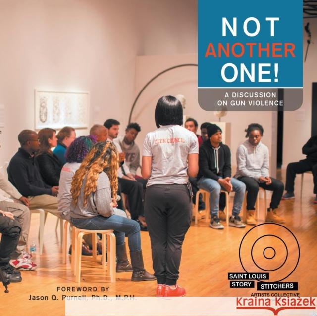 Not Another One!: A Discussion on Gun Violence Saint Louis Story Stitchers Artists Coll 9781483464091 Lulu Publishing Services - książka