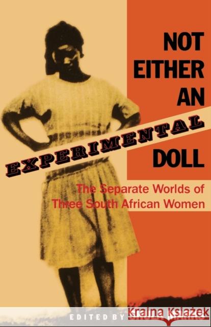 Not Either an Experimental Doll: The Separate Worlds of Three South African Women Marks, Shula 9780253286406 Indiana University Press - książka