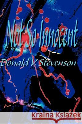 Not So Innocent Donald V. Stevenson 9780595003846 Writer's Showcase Press - książka