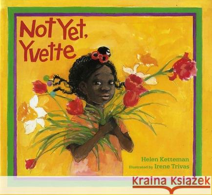 Not Yet, Yvette Helen Ketteman, Irene Trivas 9780807557723 Albert Whitman & Company - książka