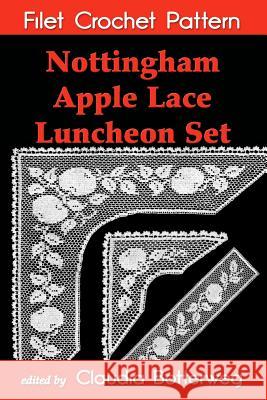 Nottingham Apple Lace Luncheon Set Filet Crochet Pattern: Complete Instructions and Chart Claudia Botterweg Olive F. Ashcroft 9781502776983 Createspace - książka