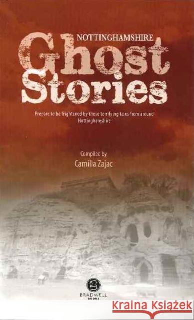 Nottinghamshire Ghost Stories Camilla Zajac 9781910551905 Bradwell Books - książka