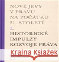 Nové jevy v právu na počátku 21. století - sv. 1 - Historické impulzy rozvoje práva kol. 9788024616865 Karolinum - książka