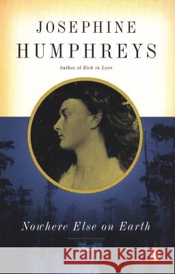 Nowhere Else on Earth Josephine Humphreys 9780141002064 Penguin Books - książka