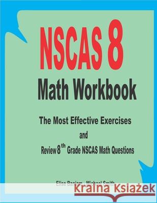 NSCAS 8 Math Workbook: The Most Effective Exercises and Review 8th Grade NSCAS Math Questions Michael Smith Elise Baniam 9781699043271 Independently Published - książka