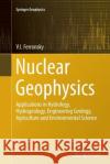 Nuclear Geophysics: Applications in Hydrology, Hydrogeology, Engineering Geology, Agriculture and Environmental Science Ferronsky, V. I. 9783319345161 Springer