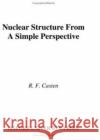 Nuclear Structure from a Simple Perspective R. F. Casten 9780195045994 Oxford University Press