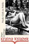 Nude Girls in Public: Historische Aktfotografie Jurgen Prommersberger 9781530035335 Createspace Independent Publishing Platform