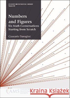 Numbers and Figures: Six Math Conversations Starting from Scratch Giancarlo Travaglini   9781470472566 American Mathematical Society - książka