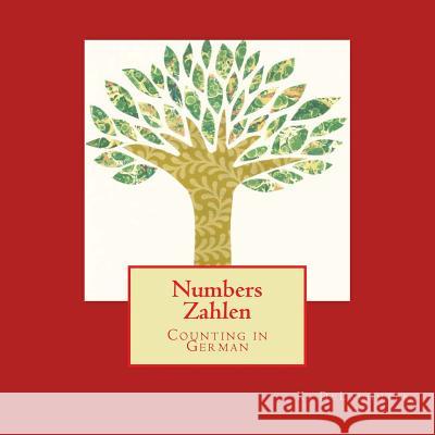 Numbers Zahlen: Counting in German K. Delaughter K. Delaughter 9781544761985 Createspace Independent Publishing Platform - książka