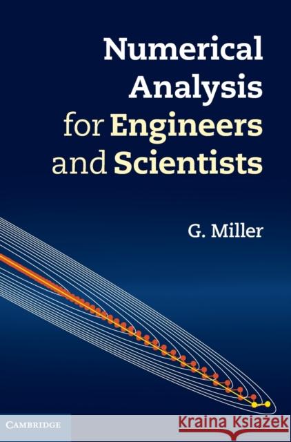 Numerical Analysis for Engineers and Scientists G. Miller 9781107021082 CAMBRIDGE UNIVERSITY PRESS - książka