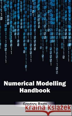 Numerical Modelling Handbook Gregory Rago 9781632403971 Clanrye International - książka