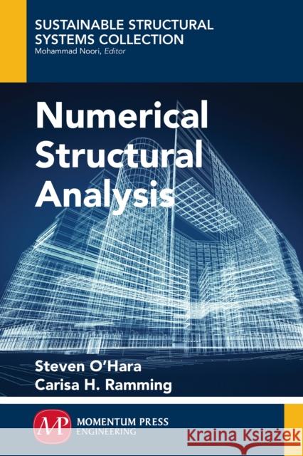 Numerical Structural Analysis Steven O'Hara Carisa H. Ramming 9781606504888 Momentum Press - książka