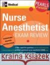 Nurse Anesthetist Exam Review: Pearls of Wisdom Lisa J. Thiemann Kerri M. Robertson David J. Lubarsky 9780071464369 McGraw-Hill/Appleton & Lange