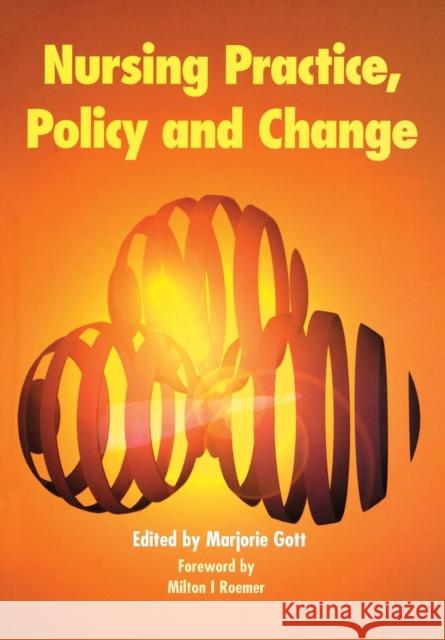Nursing Practice, Policy and Change Marjorie Gott 9781857753516 Radcliffe Medical Press - książka