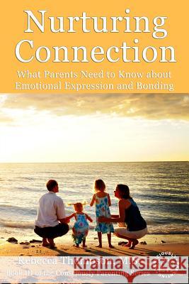 Nurturing Connection: What Parents Need to Know About Emotional Expression and Bonding Graham, Susan Stroemel 9780984275694 Consciously Parenting Project, LLC - książka