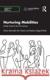 Nurturing Mobilities: Family Travel in the 21st Century Claire Maxwell Miri Yemini Katrine Mygin 9780367520939 Routledge
