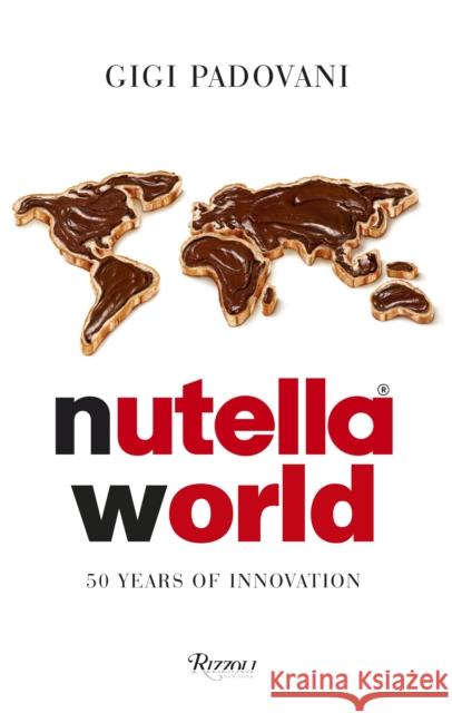 Nutella World : 50 Years of Innovation Gigi Padovani 9780847845859 Rizzoli International Publications - książka