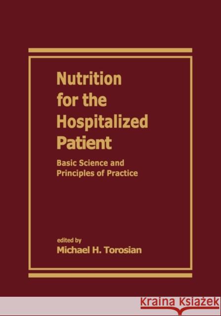 Nutrition for the Hospitalized Patient: Basic Science and Principles of Practice Torosian 9780824792923 CRC - książka