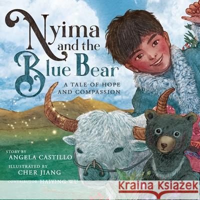 Nyima and the Blue Bear: A Tale of Hope and Compassion Angela Castillo Cher Jiang Haiying Wu 9781953419392 Angela Castillo - książka