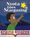 Nyota Goes Stargazing Shili Joseph Somi 9780578878690 R. R. Bowker