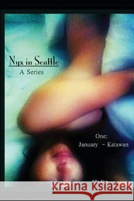 Nyx In Seattle: One: January - Katawan Nyx, Ella 9781482033854 Createspace Independent Publishing Platform - książka