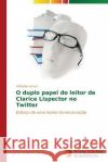 O duplo papel do leitor de Clarice Lispector no Twitter Souza Valdicléa 9783639618846 Novas Edicoes Academicas