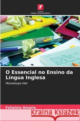 O Essencial no Ensino da Língua Inglesa Fehaima Amaria 9786204103709 Edicoes Nosso Conhecimento - książka