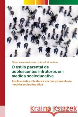 O estilo parental de adolescentes infratores em medida socieducativa Antoniassi Junior, Gilmar 9786202042178 Novas Edicioes Academicas - książka