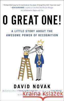 O Great One!: A Little Story about the Awesome Power of Recognition David Novak Christa Bourg 9780399562068 Portfolio - książka