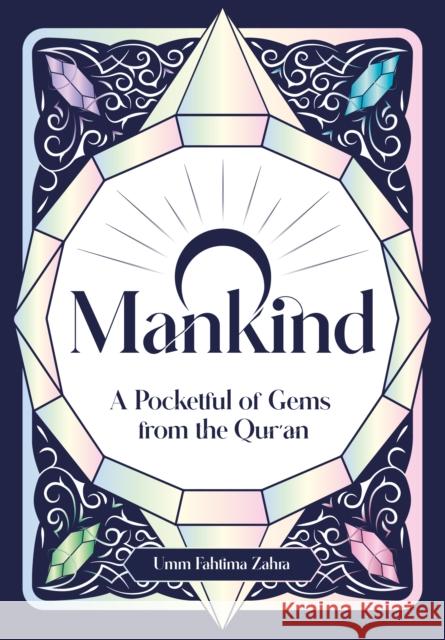 O Mankind!: A Pocketful of Gems from the Qur’an Umm Fahtima Zahra 9780860378136 Islamic Foundation - książka