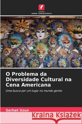 O Problema da Diversidade Cultural na Cena Americana Serhat Uzun 9786202892537 Edicoes Nosso Conhecimento - książka