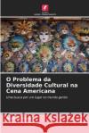 O Problema da Diversidade Cultural na Cena Americana Serhat Uzun 9786202892537 Edicoes Nosso Conhecimento