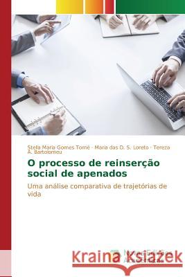 O processo de reinserção social de apenados Maria Gomes Tomé Stella 9783639757453 Novas Edicoes Academicas - książka