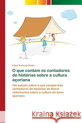 O que contam os contadores de histórias sobre a cultura açoriana Barbosa Pedro, Fábia 9783330198876 Novas Edicioes Academicas - książka