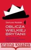 Oblicza Wielkiej Brytanii. Skąd wziął się brexit.. Rosiak Dariusz 9788380497771 Czarne