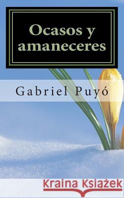 Ocasos y amaneceres Puyo, Gabriel 9781456571115 Createspace - książka