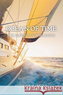 Ocean of Time: The Making of a Mariner Duke, Robert A. 9781736535851 Sidekick Press - książka