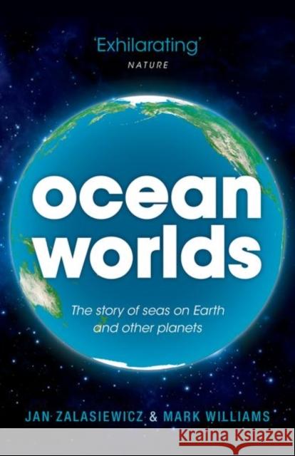 Ocean Worlds: The Story of Seas on Earth and Other Planets Jan Zalasiewicz Mark Williams 9780199672899 Oxford University Press, USA - książka