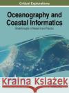 Oceanography and Coastal Informatics: Breakthroughs in Research and Practice Information Reso Managemen 9781522573081 Engineering Science Reference