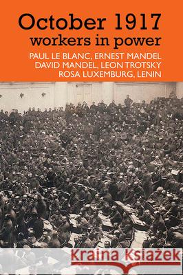 October 1917: Workers in Power (None) Le Blanc, Paul 9780850367270 Merlin Press - książka