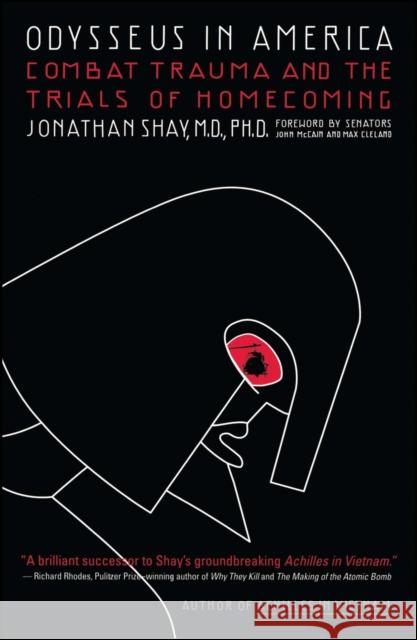 Odysseus in America: Combat Trauma and the Trials of Homecoming Jonathan Shay Max Cleland John S. McCain 9780743211574 Scribner Book Company - książka