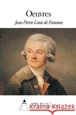Oeuvres Jean-Pierre-Louis De Fontanes Fb Editions 9781507839386 Createspace - książka