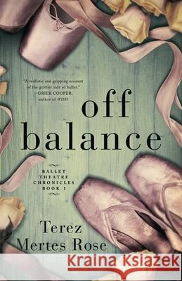 Off Balance Terez Mertes Rose 9780986093401 Classical Girl Press - książka