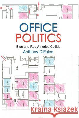 Office Politics: Blue and Red America Collide Difalco, Anthony 9780595330478 iUniverse - książka