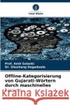 Offline-Kategorisierung von Gujarati-Wörtern durch maschinelles Lernen Prof Amit Solanki, Dr Sheshang Degadwala 9786204117003 Verlag Unser Wissen