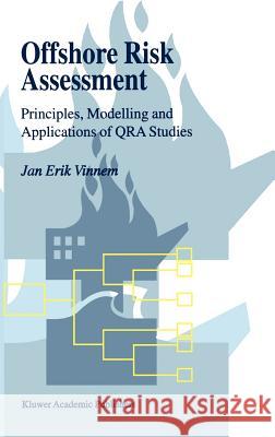 Offshore Risk Assessment: Principles, Modelling and Applications of Qra Studies Vinnem, Jan-Erik 9780792358602 Kluwer Academic Publishers - książka