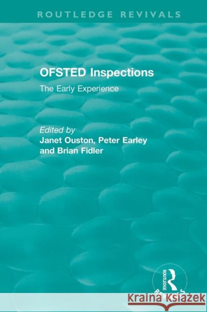 Ofsted Inspections: The Early Experience Janet Ouston Peter Earley Brian Fidler 9781138501508 Routledge - książka